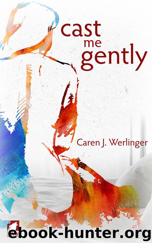 Cast Me Gently by Caren J. Werlinger