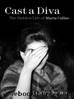 Cast a Diva: The Hidden Life of Maria Callas by Lyndsy Spence