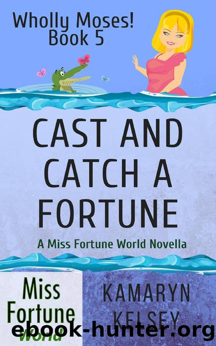 Cast and Catch a Fortune by Kamaryn Kelsey