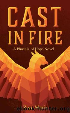Cast in Fire (Phoenix of Hope Book 1) by Zora Marie