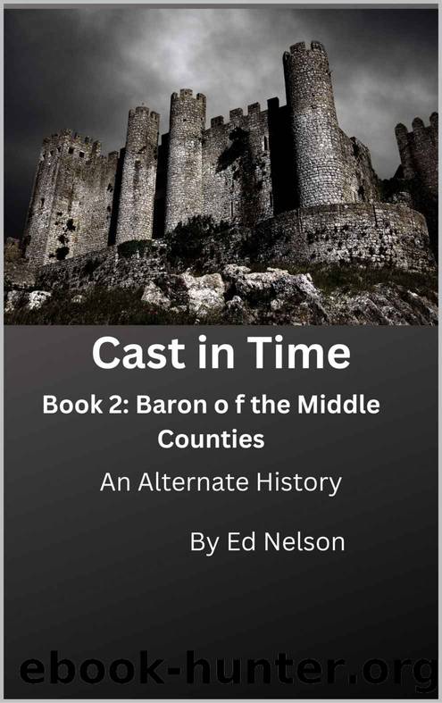 Cast in Time Book 2: Baron of the Middle Counties by Ed Nelson