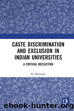 Caste Discrimination and Exclusion in Indian Universities by N. Sukumar