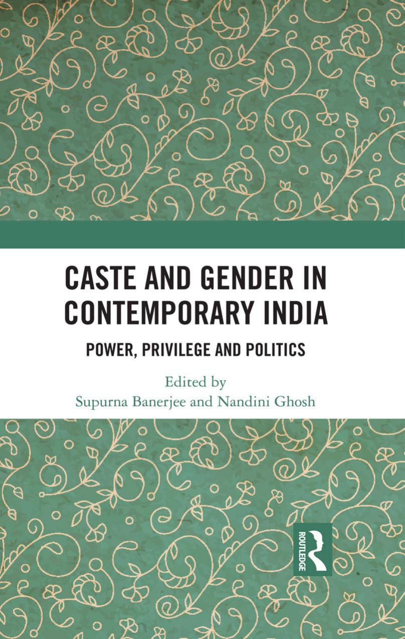 Caste and Gender in Contemporary India: Power, Privilege and Politics by Supurna Banerjee (editor) Nandini Ghosh (editor)