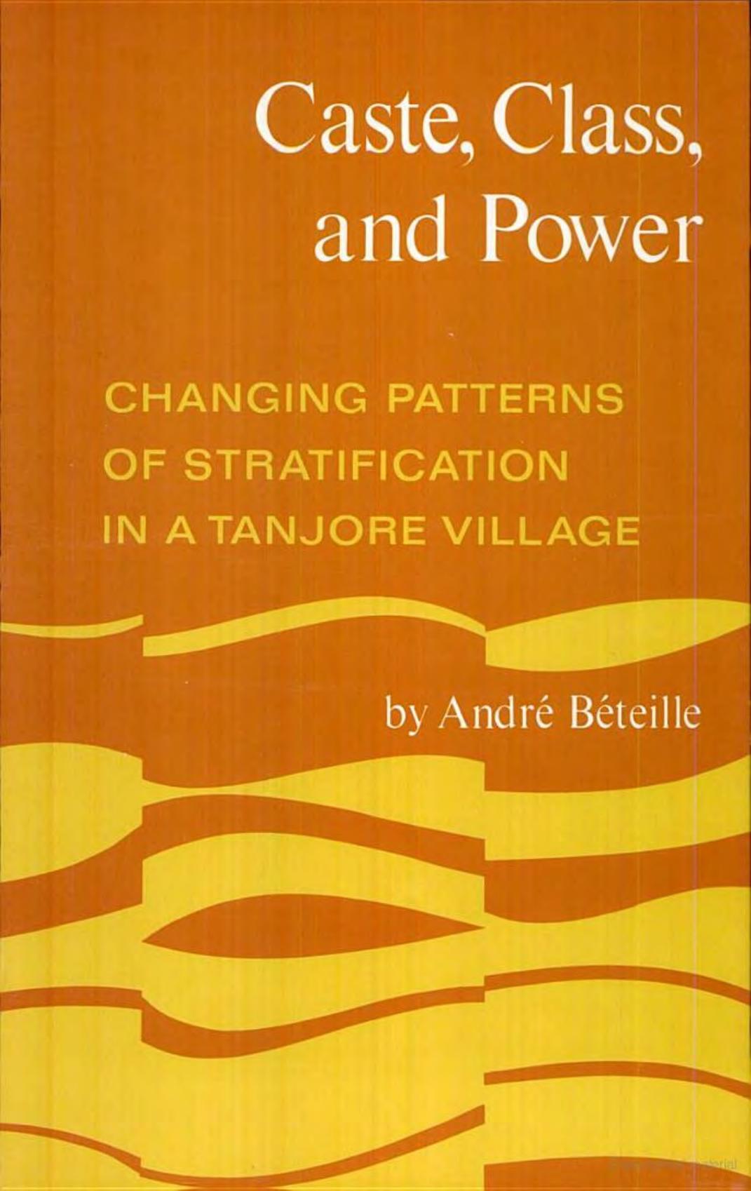Caste, Class, and Power: Changing Patterns of Stratification in a Tanjore Village by Andre Beteille