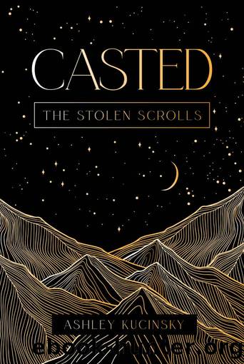 Casted (The Stolen Scrolls Book 1) by Ashley Kucinsky
