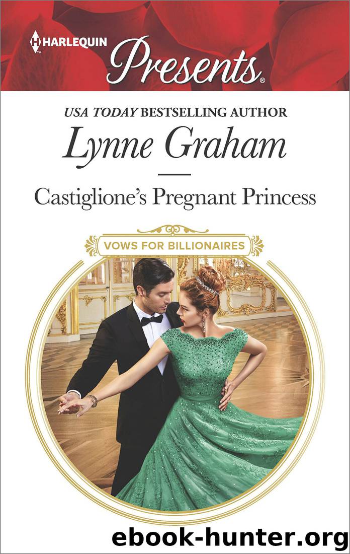 Castiglione's Pregnant Princess_Vows for Billionaires by Lynne Graham