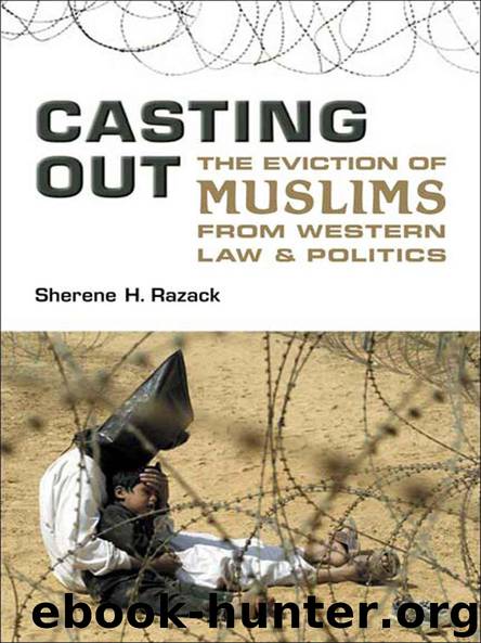 Casting Out: The Eviction of Muslims from Western Law and Politics by Razack Sherene