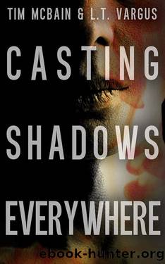 Casting Shadows Everywhere by Tim McBain & L T Vargus