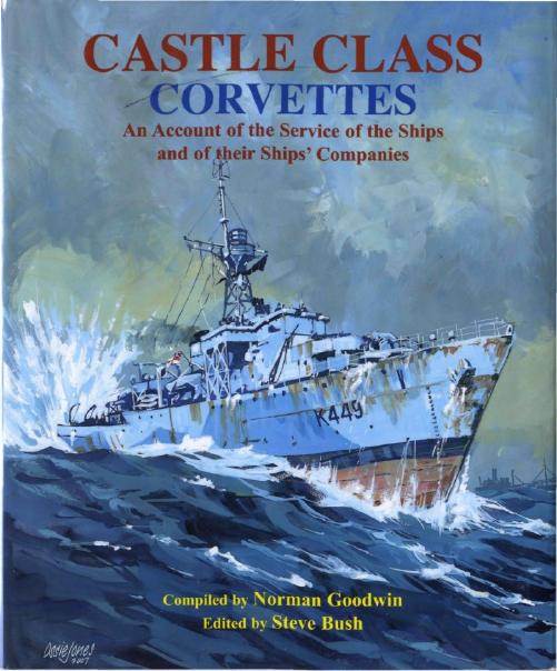 Castle Class Corvettes: An Account of the Service of the Ships and Their Shipsâ Companies by Norman Goodwin Steve Bush
