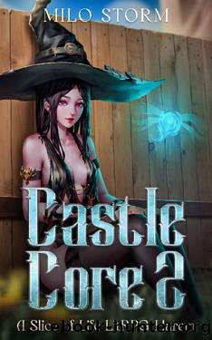 Castle Core 2: A Slice of Life LitRPG Harem by Milo Storm