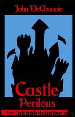 Castle Perilous (Castle 1) by John Dechancie