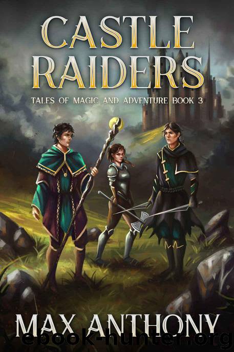 Castle Raiders (Tales of Magic and Adventure Book 3) by Anthony Max