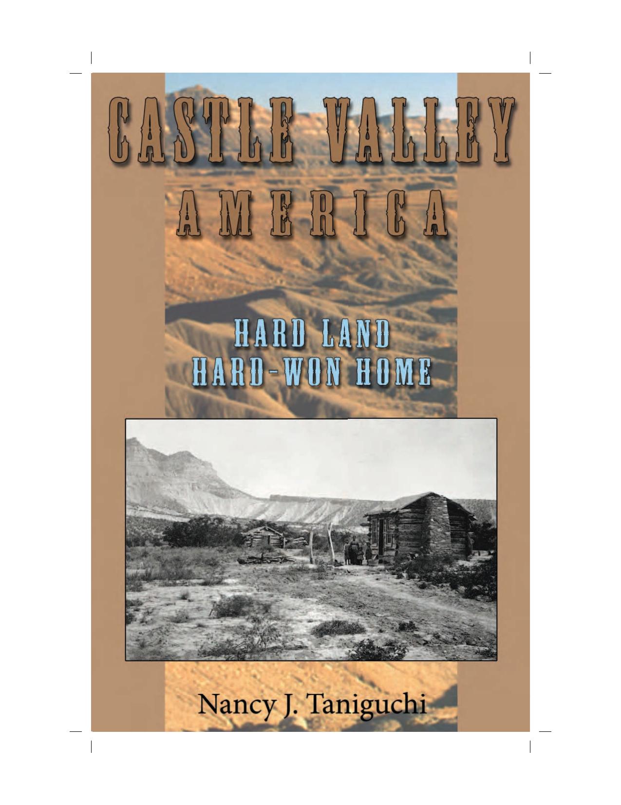 Castle Valley America: Hard Land, Hard-won Home by Nancy Taniguchi