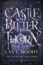 Castle of Bitter Thorn by Kay L Moody