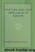 Castles and Cave Dwellings of Europe by Sabine Baring-Gould
