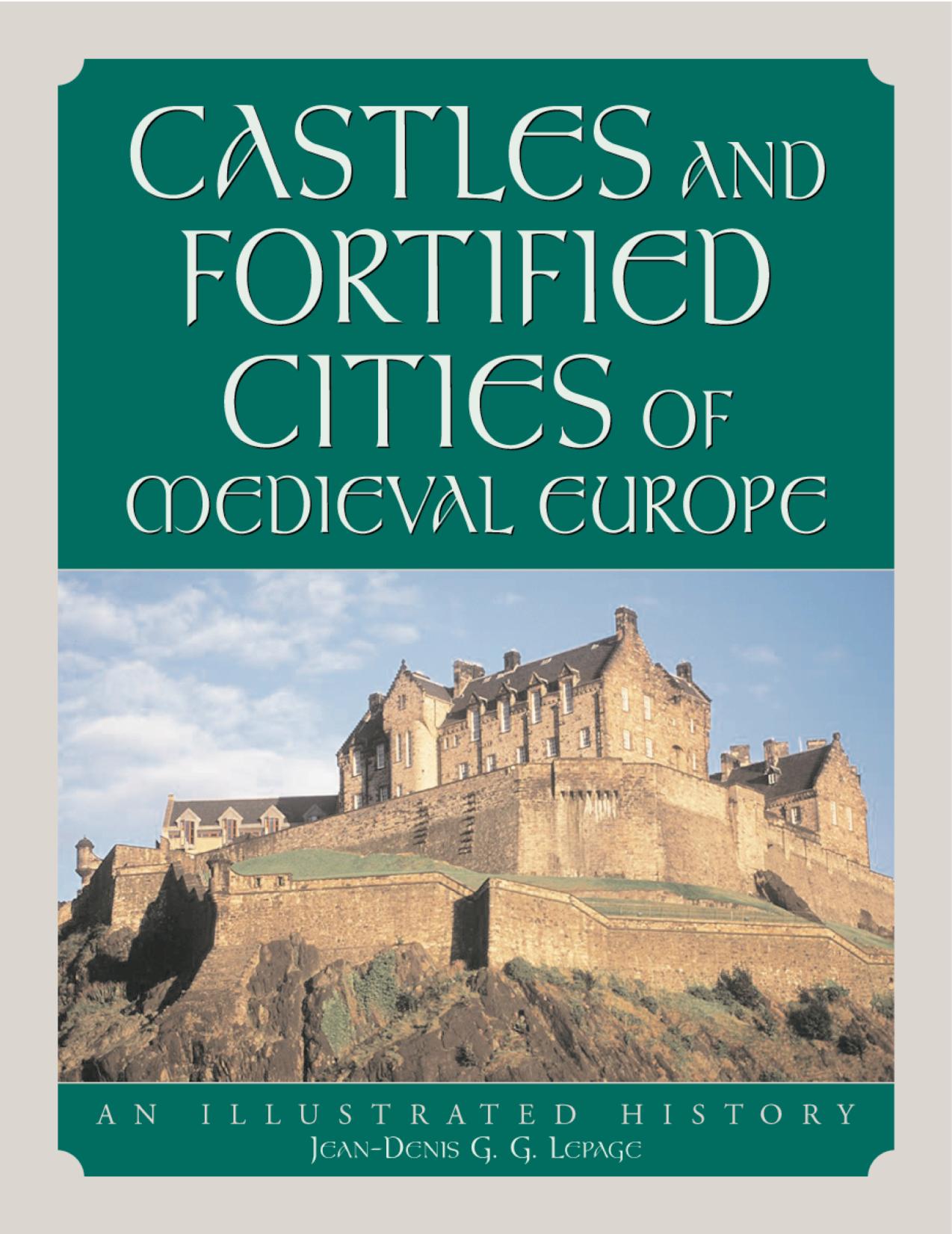 Castles and fortified cities of medieval Europe: an illustrated history by Lepage Jean-Denis