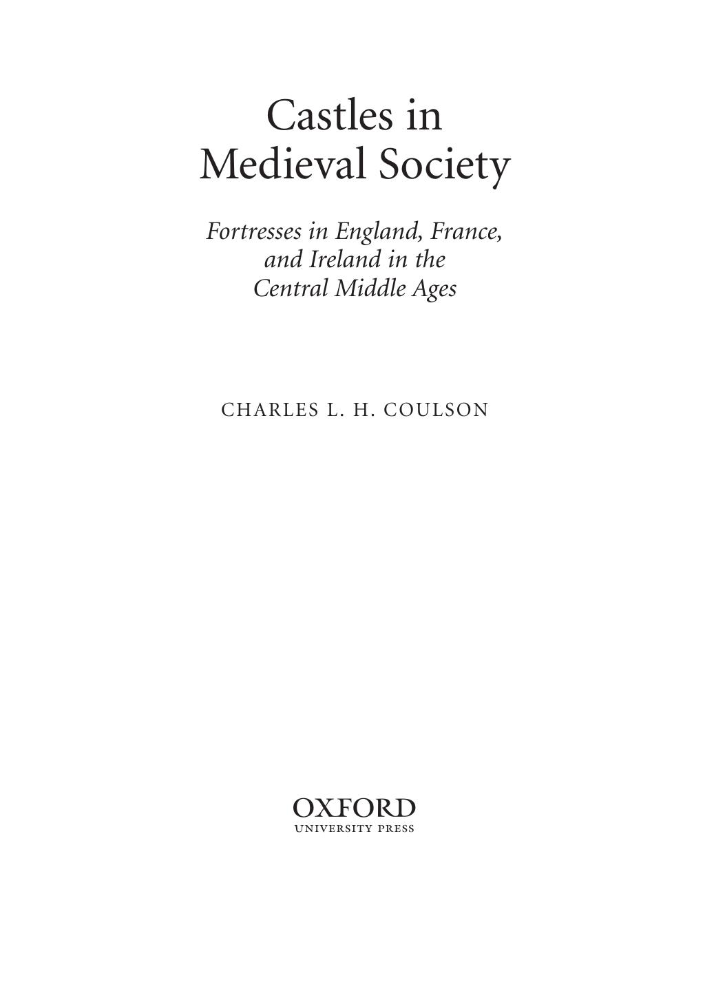 Castles in Medieval Society: Fortresses in England, France, and Ireland in the Central Middle Ages by Charles Coulson