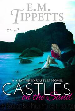 Castles on the Sand (Shattered Castles) by E. M. Tippetts