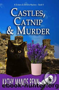 Castles, Catnip & Murder: A Cozy English Animal Mystery (A Dickens & Christie Mystery Book 5) by Kathy Manos Penn
