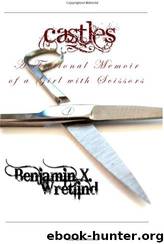 Castles: A Fictional Memoir of a Girl With Scissors by Benjamin X Wretlind