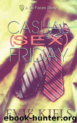 Casual (Sex) Friday (66 Faces) by Evie Kiels