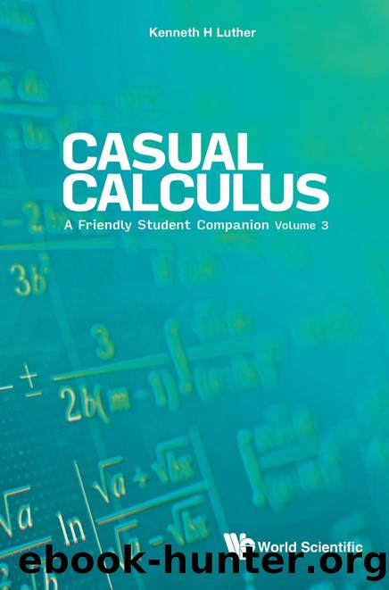 Casual Calculus A Friendly Student Companion Volume 3 by Kenneth Luther