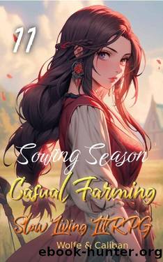 Casual Farming 11: Slow Living LitRPG (Sowing Season) by Wolfe Locke & Mike Caliban