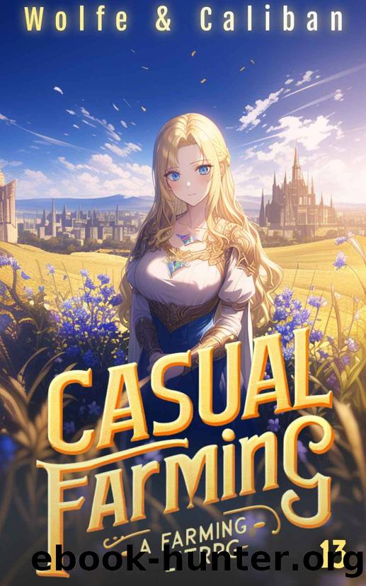 Casual Farming 13: A Slow Living LitRPG (Sowing Season) by Wolfe Locke & Mike Caliban