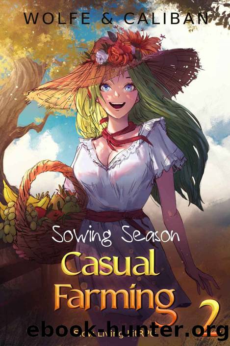 Casual Farming 2: A Slow Living LitRPG (Sowing Season) by Wolfe Locke & Mike Caliban