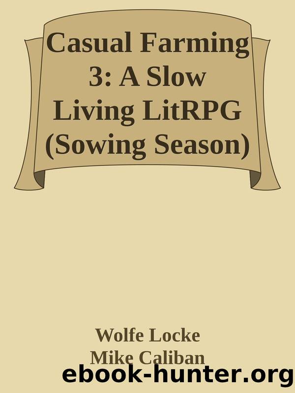 Casual Farming 3: A Slow Living LitRPG (Sowing Season) by Wolfe Locke & Mike Caliban & Ahmet Nergiz