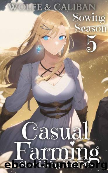 Casual Farming 5: A Slow Living LitRPG (Sowing Season) by Wolfe Locke & Mike Caliban