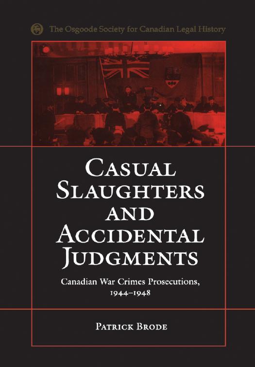Casual Slaughters and Accidental Judgments: Canadian War Crimes Prosecutions, 1944-1948 by Patrick Brode