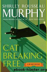 Cat Breaking Free: A Joe Grey Mystery by Shirley Rousseau Murphy