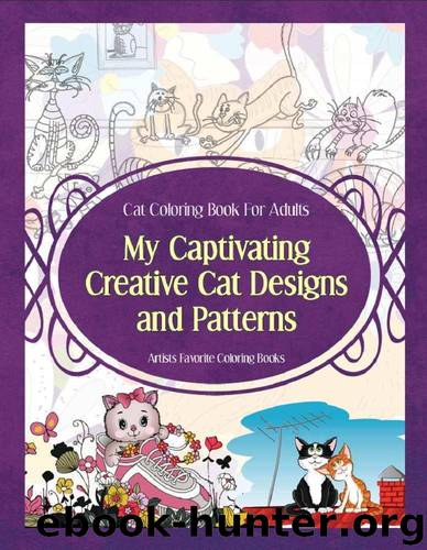 Cat Coloring Book For Adults My Captivating Creative Cat Designs and Patterns: Artists Favorite Coloring Books by Sure Grace