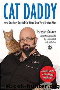 Cat Daddy: What the World's Most Incorrigible Cat Taught Me About Life, Love, and Coming Clean by Galaxy Jackson