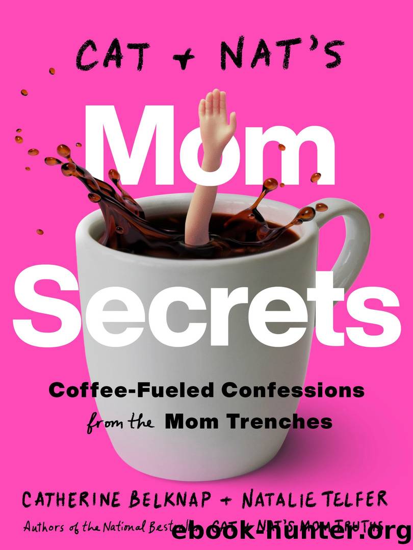 Cat and Nat's Mom Secrets by Catherine Belknap & Natalie Telfer