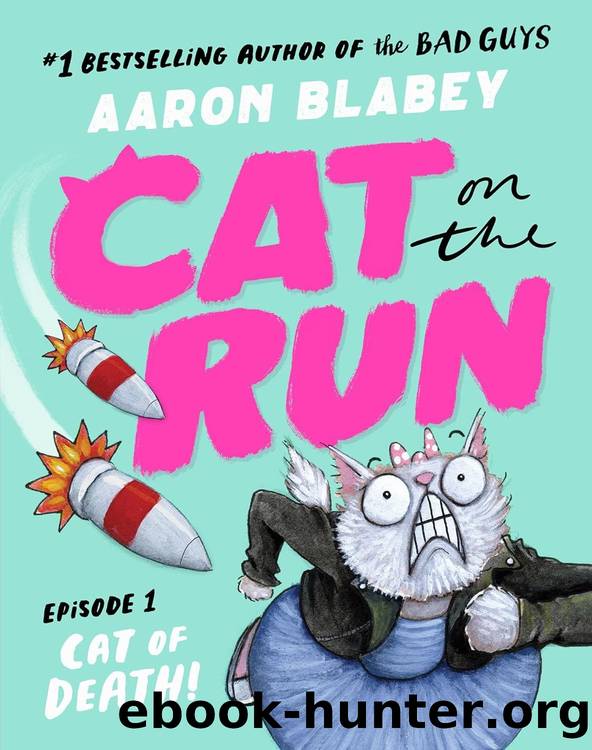 Cat on the Run 01: Cat of Death! by Aaron Blabey