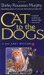 Cat to the Dogs: A Joe Grey Mystery by Shirley Rousseau Murphy