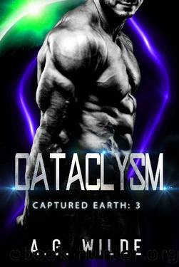Cataclysm: A Sci-fi Alien Invasion Romance (Captured Earth Book 3) by A.G. Wilde