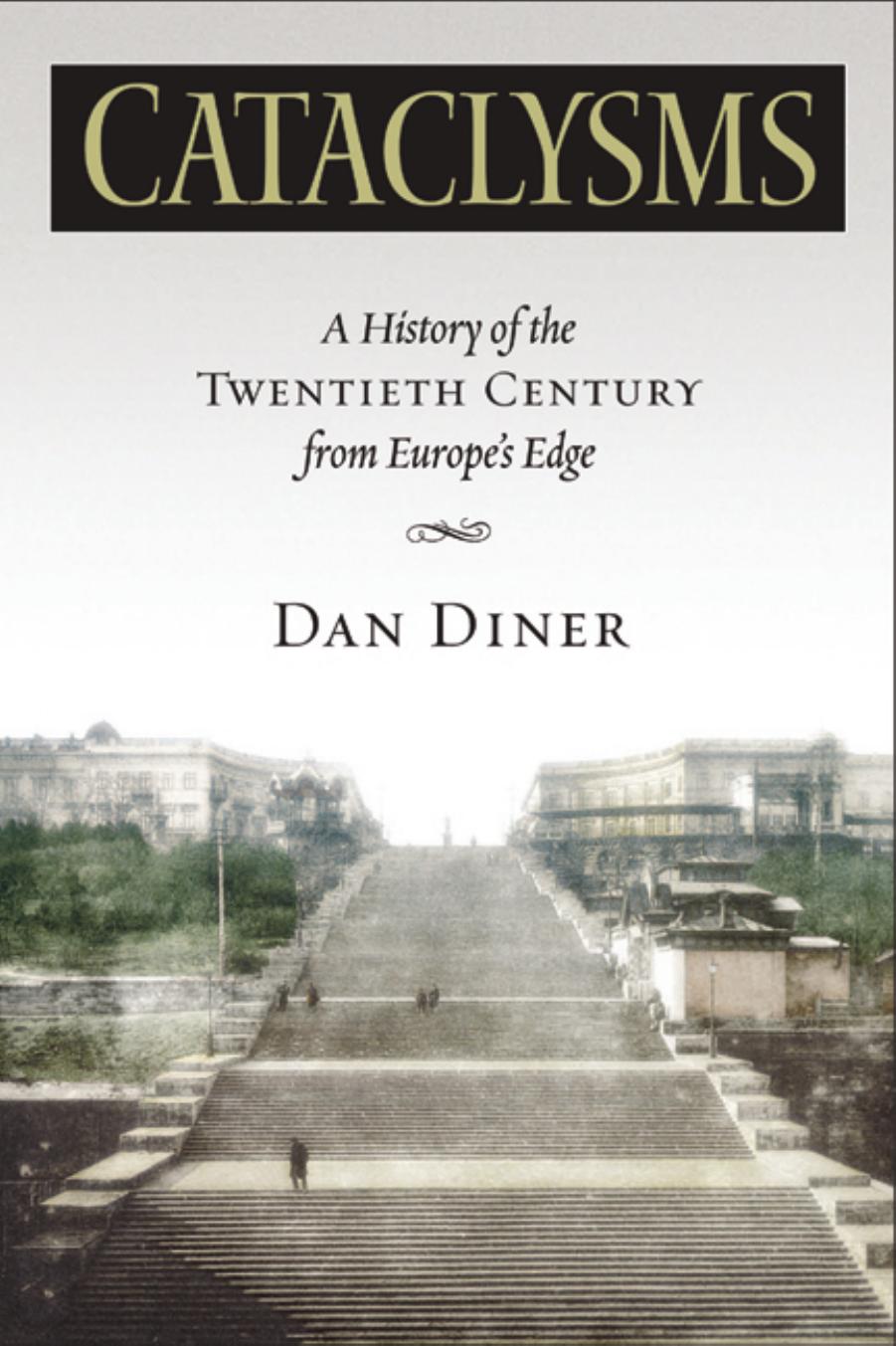 Cataclysms: A History of the Twentieth Century from Europe's Edge (George L. Mosse Series) by Dan Diner