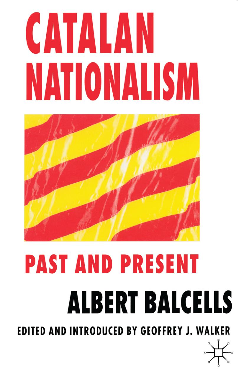 Catalan Nationalism: Past and Present by Albert Balcells (auth.)