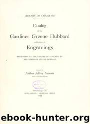Catalog of the Gardiner Greene Hubbard collection of engravings, presented to the Library of Congress by Mrs. Gardiner Greene Hubbard by University of California Libraries