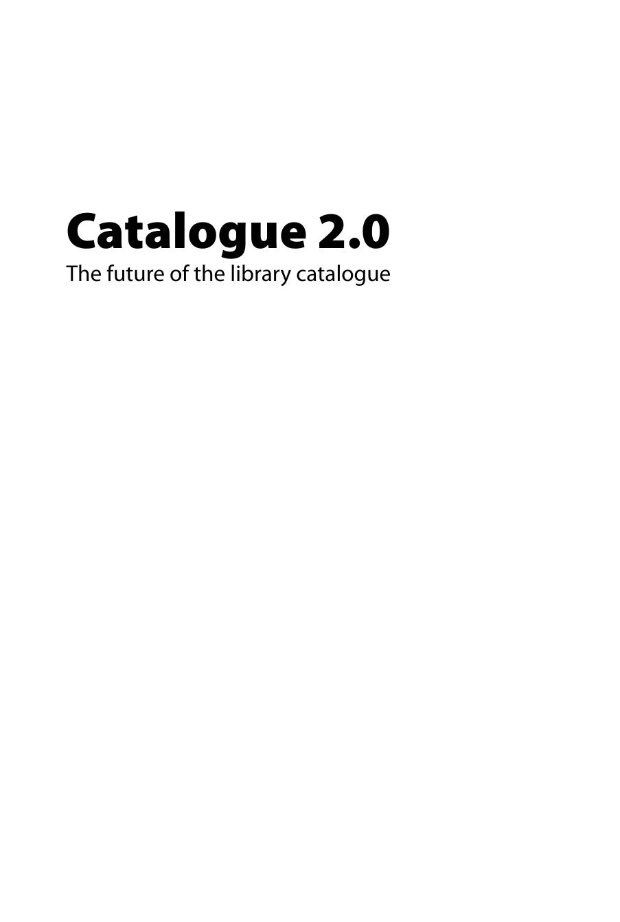 Catalogue 2.0 : The future of the library catalogue by Sally Chambers