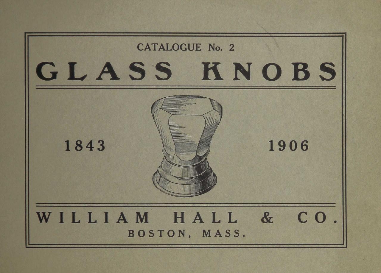 Catalogue No. 2: Glass Knobs: William Hall & Co. (1906) by William Hall & Co