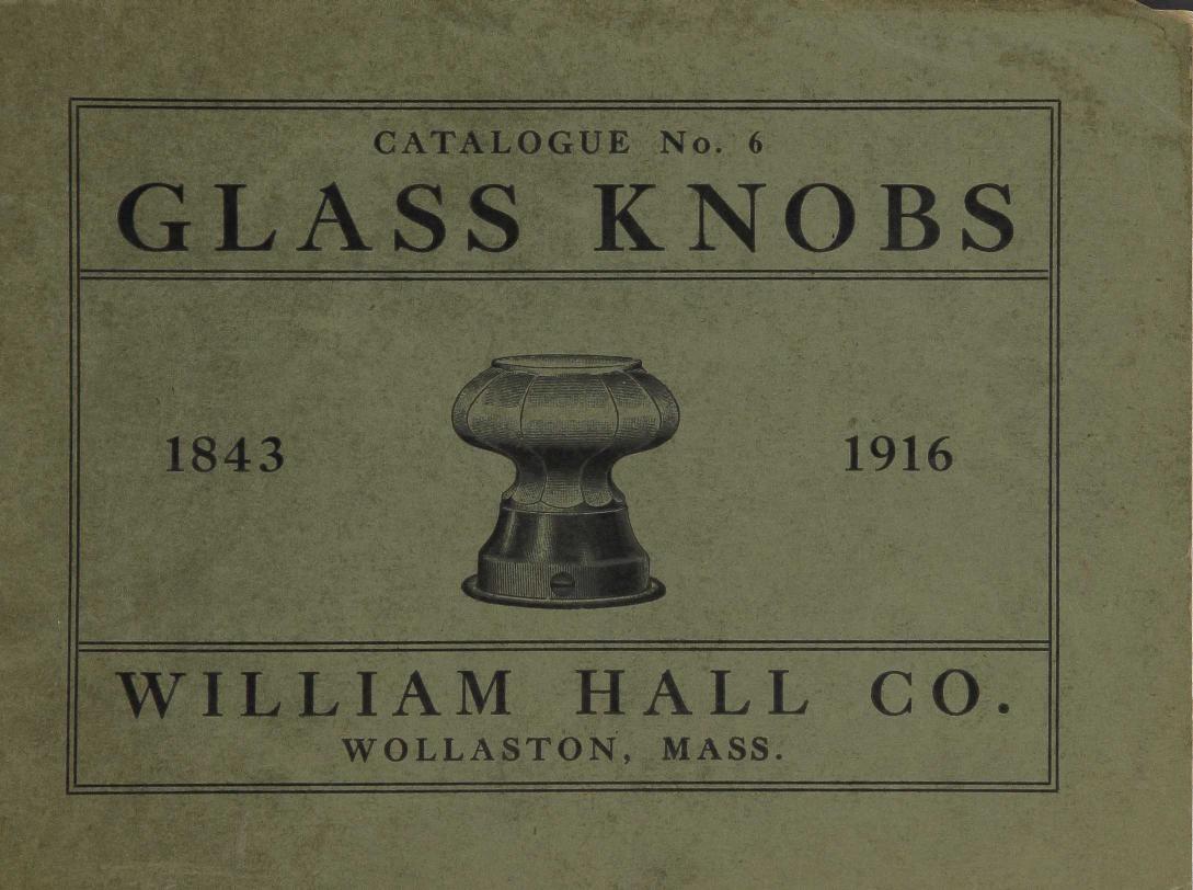 Catalogue No. 6: Glass Knobs: William Hall Co. (1916) by William Hall & Co