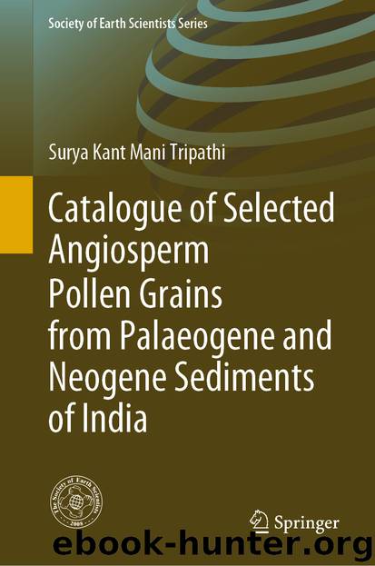 Catalogue of Selected Angiosperm Pollen Grains from Palaeogene and Neogene Sediments of India by Surya Kant Mani Tripathi