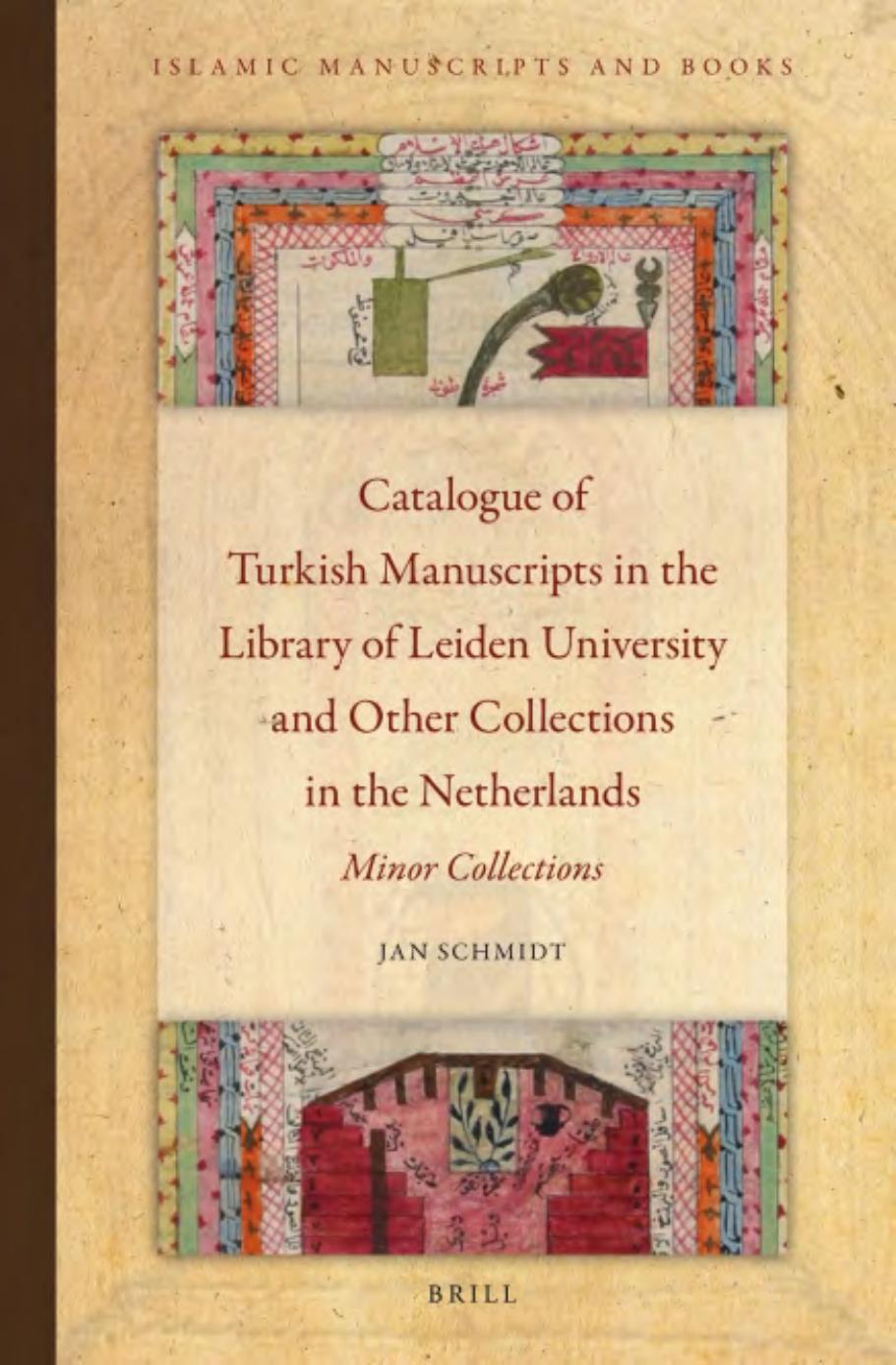 Catalogue of Turkish Manuscripts in the Library of Leiden University and Other Collections by Jan Schmidt