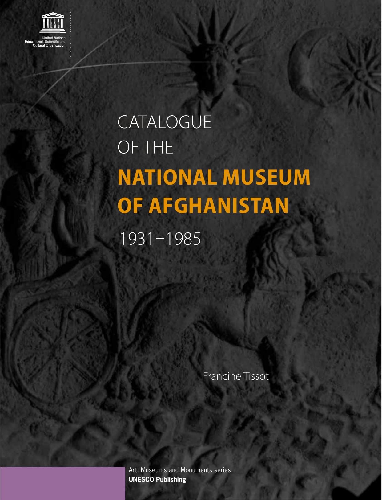 Catalogue of the National Museum of Afghanistan 1931-1985 by Francine Tissot