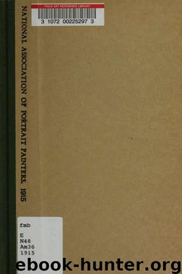 Catalogue of the fifth annual circuit exhibition of the National Association of Portrait Painters, inc. 1915-1916 [electronic resource] by National Association of Portrait Painters & American Fine Arts Society