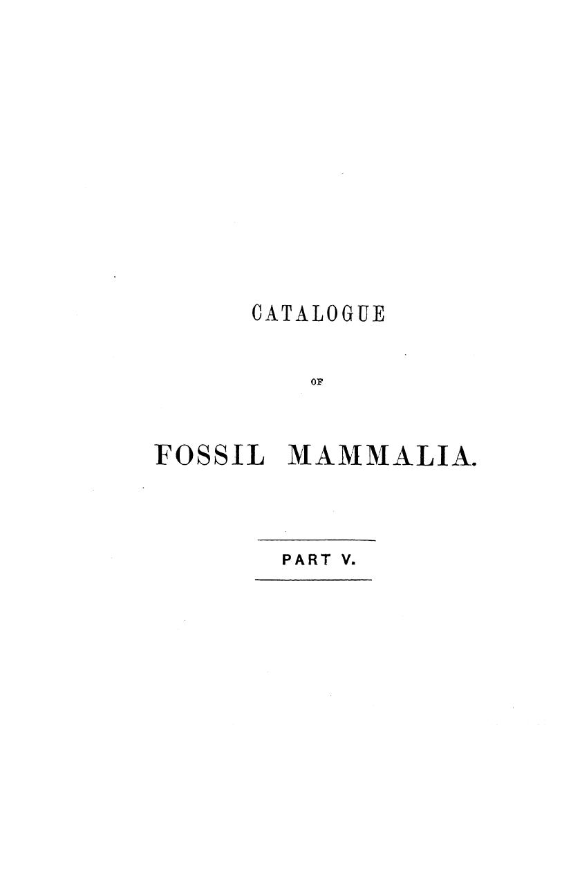 Catalogue of the fossil mammalia in the british museum (natural history) the gro by 1885